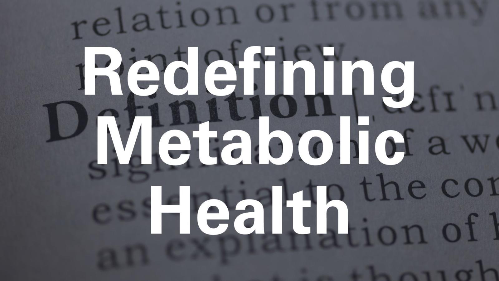 redefining metabolic health