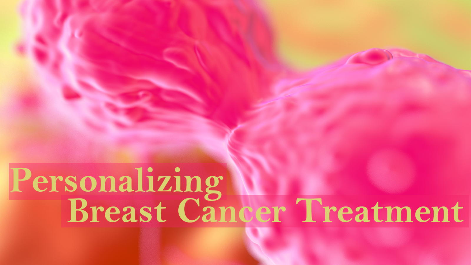 Personalizing Breast Cancer Treatment