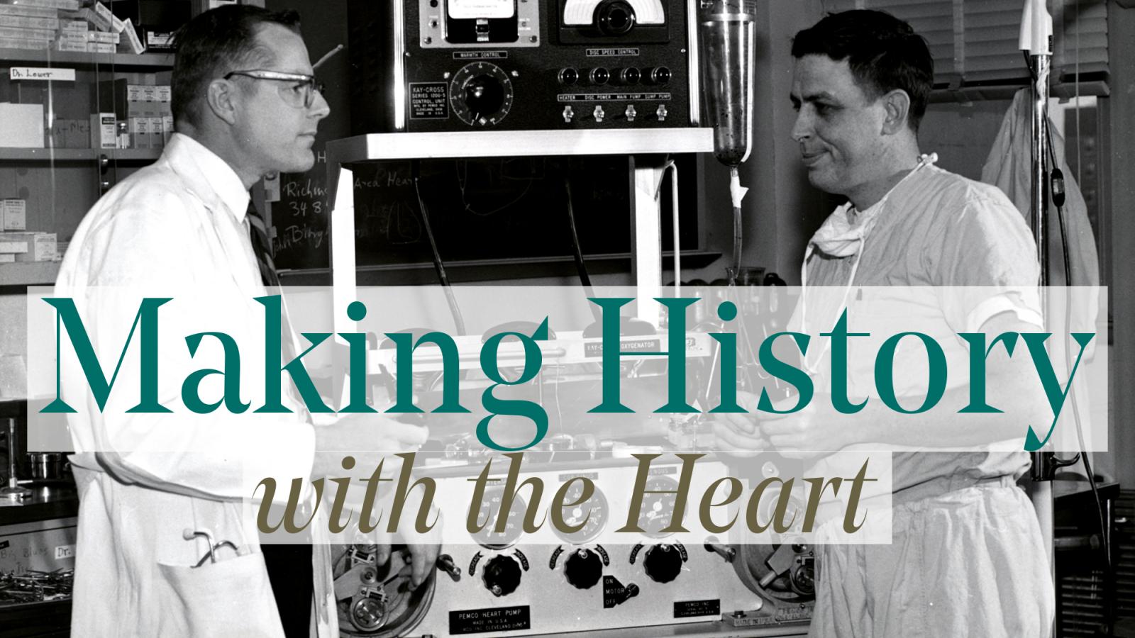 Dr. Lower and Dr. Cleveland "Making History With the Heart"