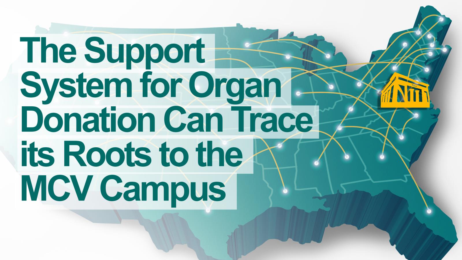 The support system for organ donation can trace its roots to the MCV Campus