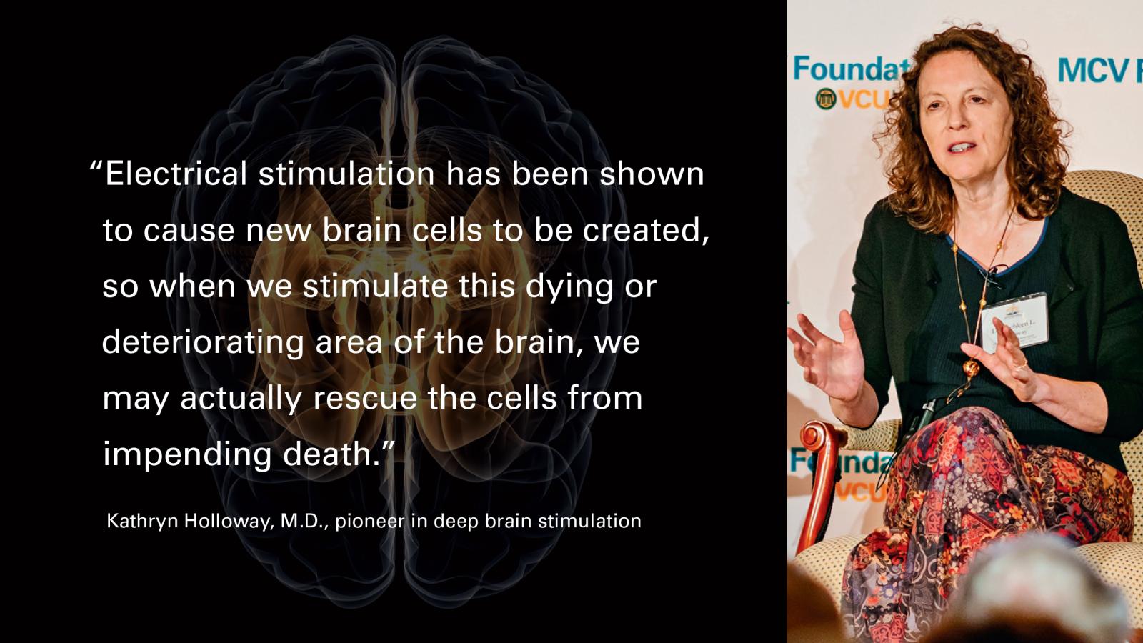 Dr. Holloway: Electical stimulation has been shown to cause new brain cells to be created.