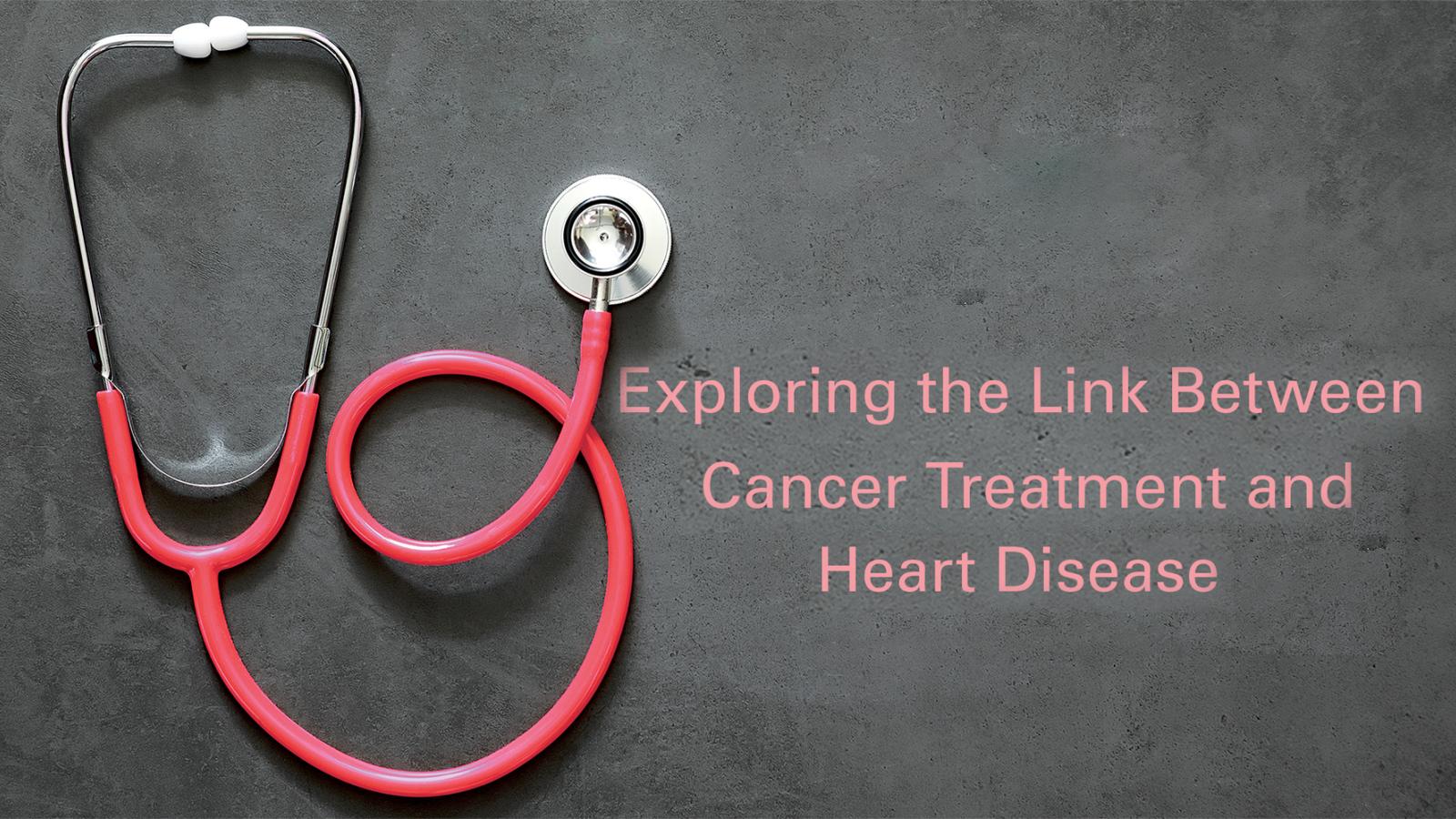 Graphic reading: "Exploring the link between cancer treatment and heart disease."